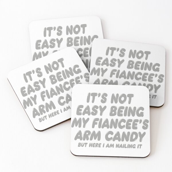Item preview, It's Not Easy Being My Fiancée's Arm Candy designed and sold by TonySpencer.