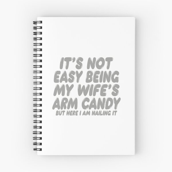 Item preview, It's Not Easy Being My Wife's Arm Candy designed and sold by TonySpencer.