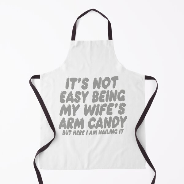 Item preview, It's Not Easy Being My Wife's Arm Candy designed and sold by TonySpencer.