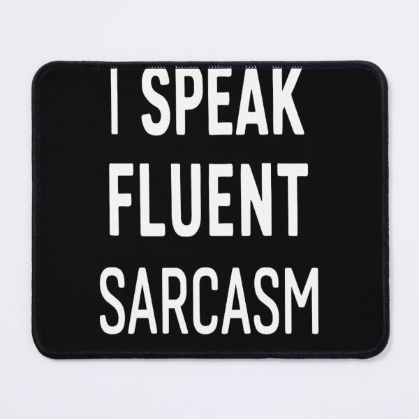 Item preview, I Speak Fluent Sarcasm Funny Unhinged designed and sold by KitonicTees.