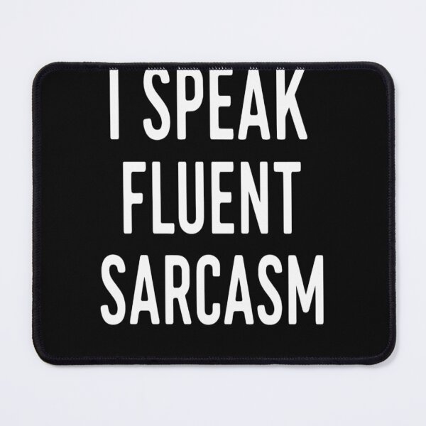 Item preview, I Speak Fluent Sarcasm Funny Unhinged designed and sold by KitonicTees.