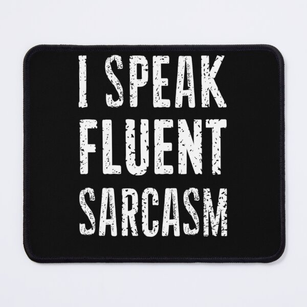 Item preview, I Speak Fluent Sarcasm Funny Unhinged designed and sold by KitonicTees.