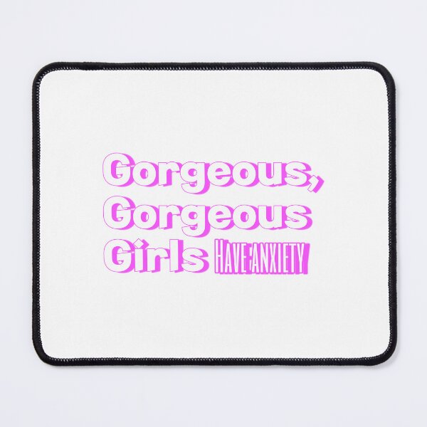 Item preview, Gorgeous, gorgeous girls have anxiety designed and sold by funkyroseart.