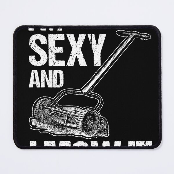 Item preview, I'm Sexy and I Mow it designed and sold by tarixukx.