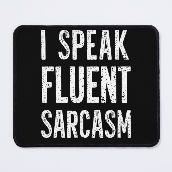 Item preview, I Speak Fluent Sarcasm Funny Unhinged designed and sold by KitonicTees.