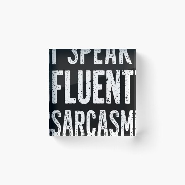 Item preview, I Speak Fluent Sarcasm Funny Unhinged designed and sold by KitonicTees.