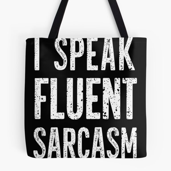 Item preview, I Speak Fluent Sarcasm Funny Unhinged designed and sold by KitonicTees.