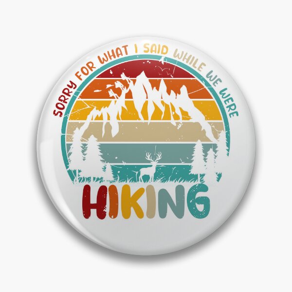 Item preview, Funny Hiking Sorry for what I said while we were Hiking designed and sold by REDDLINE.
