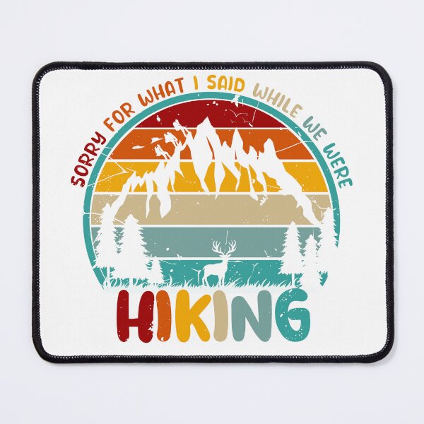 Item preview, Funny Hiking Sorry for what I said while we were Hiking designed and sold by REDDLINE.