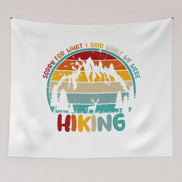 Item preview, Funny Hiking Sorry for what I said while we were Hiking designed and sold by REDDLINE.