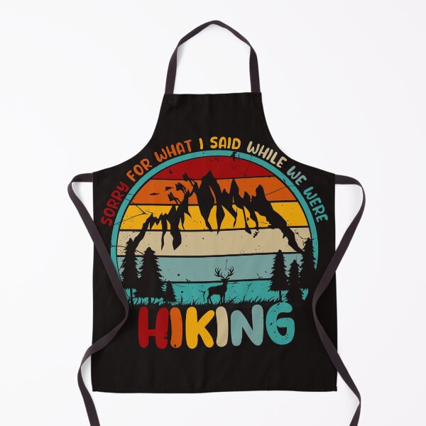 Item preview, Funny Hiking Sorry for what I said while we were Hiking designed and sold by REDDLINE.