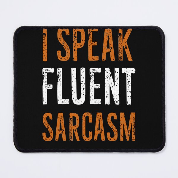 Item preview, I Speak Fluent Sarcasm Funny Unhinged designed and sold by KitonicTees.