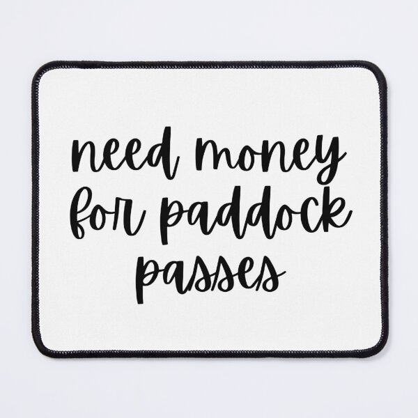 Item preview, 'Need Money for Paddock Passes" F1 Racing Merch designed and sold by MAISONDEPODIUM.
