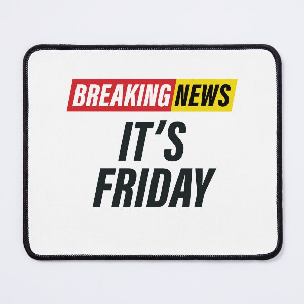 Item preview, Breaking News - it's Friday - Funny News Headline - Weekend Vibes designed and sold by Bleak Shirt.