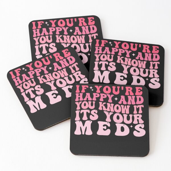 Item preview, If you're Happy and you know it Its your Meds designed and sold by REDDLINE.