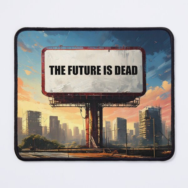 Item preview, The Future is Dead Billboard designed and sold by ArtFactoryAI.