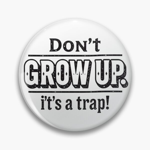 Item preview, Don't grow up, it's a trap! designed and sold by ManikRaja.