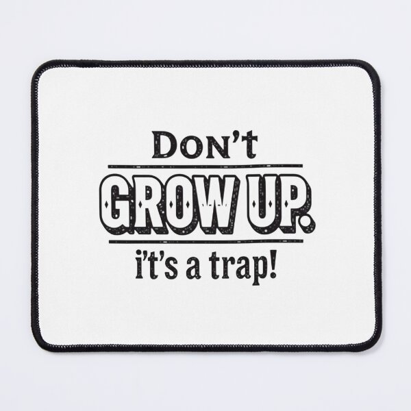 Item preview, Don't grow up, it's a trap! designed and sold by ManikRaja.