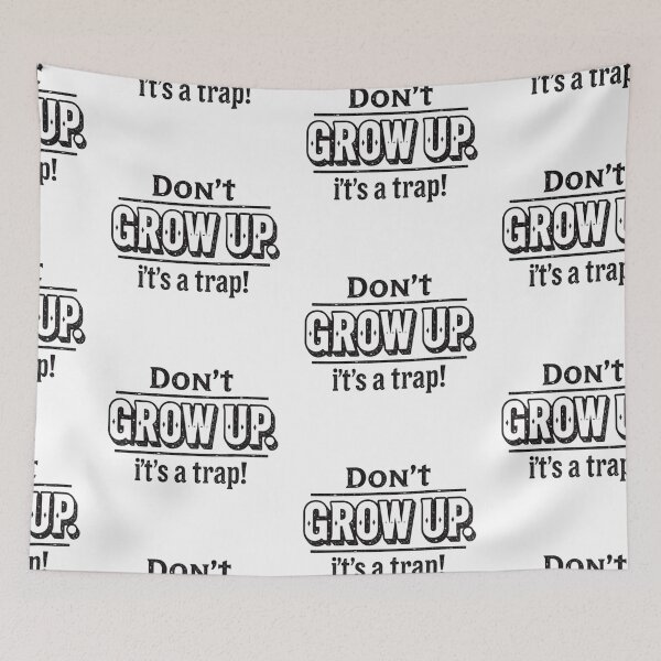 Item preview, Don't grow up, it's a trap! designed and sold by ManikRaja.