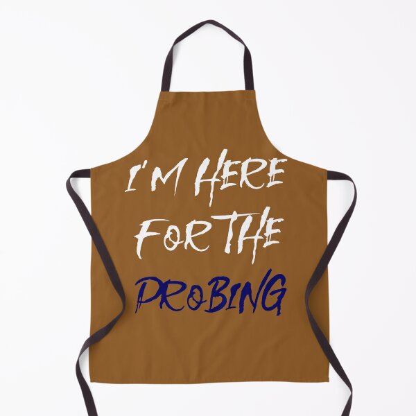 Item preview, I'm Here For The Probing designed and sold by MBuckenmeyer.