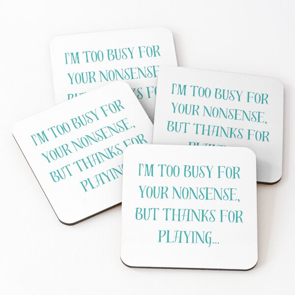 Item preview, I’m Too Busy for Your Nonsense, But Thanks for Playing - Sassy and Bold Design designed and sold by Jesshelms83.