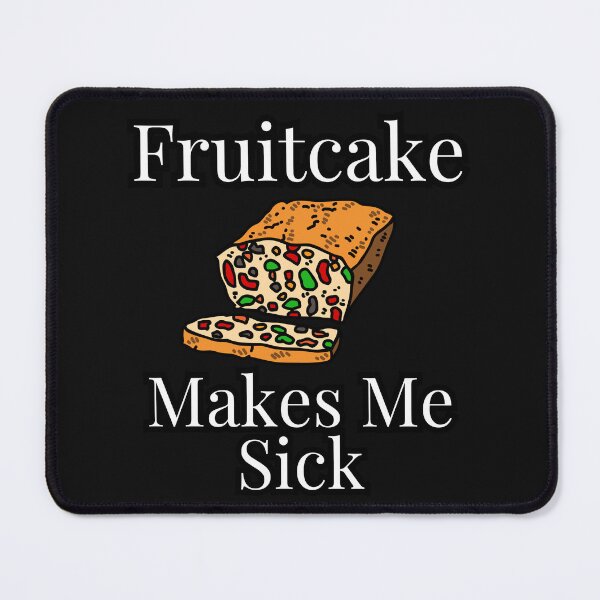 Item preview, Fruitcake Makes me Sick designed and sold by chitchat917.