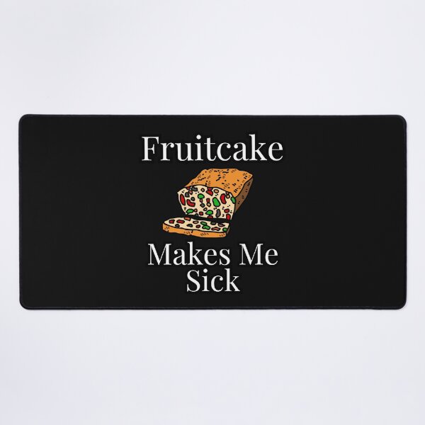 Item preview, Fruitcake Makes me Sick designed and sold by chitchat917.