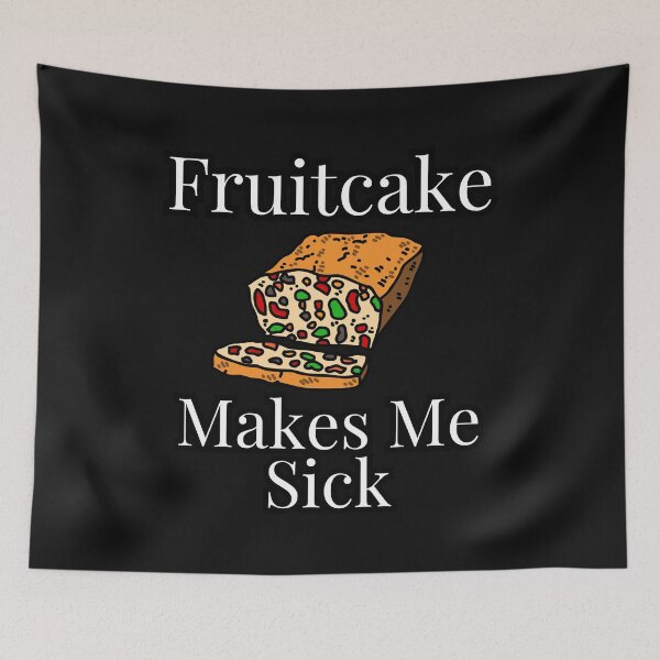 Item preview, Fruitcake Makes me Sick designed and sold by chitchat917.