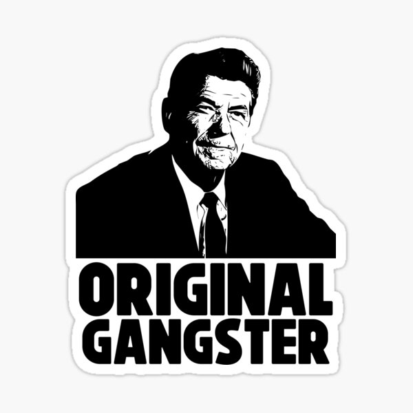 Item preview, Ronald Regan Original Gangster ~ Joke Sarcastic Meme designed and sold by StrangeStreet.