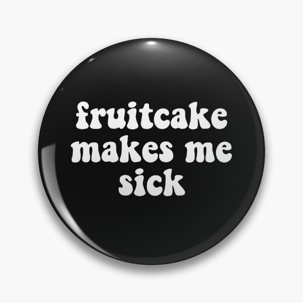 Item preview, Fruitcake Makes me Sick designed and sold by chitchat917.