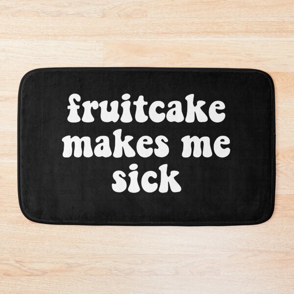 Item preview, Fruitcake Makes me Sick designed and sold by chitchat917.