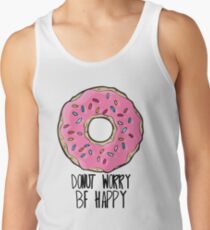 Donut Worry, sei glücklich Tank Top
