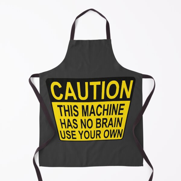 Item preview, CAUTION: THIS MACHINE HAS NO BRAIN USE YOUR OWN designed and sold by ChrisButler.