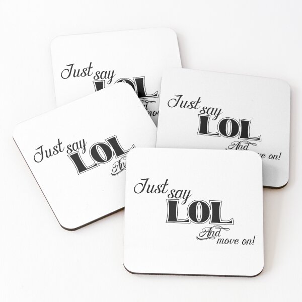 Item preview, Just say LOL and move on designed and sold by ChrisRoy1001.