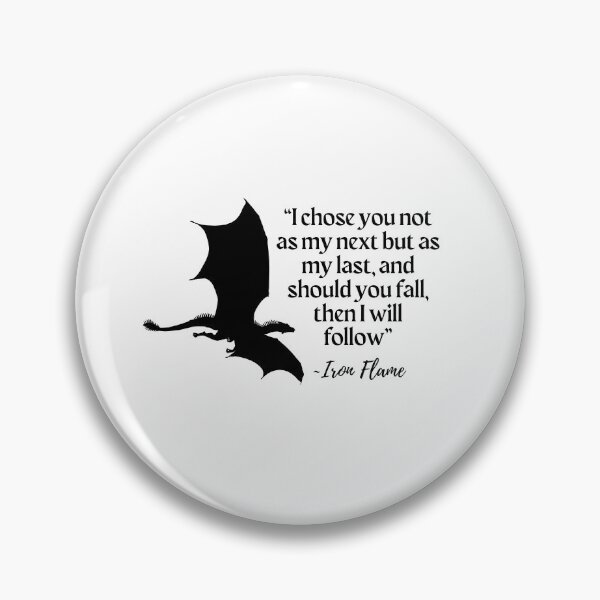 Item preview, I Chose You Not As My Next, But My Last - Fourth Wing Iron Flame Quote designed and sold by emilywilliamz.