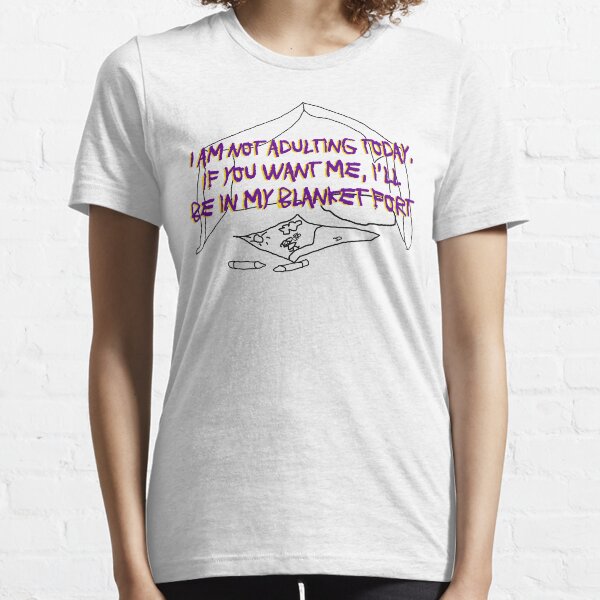 I am NOT adulting today Essential T-Shirt