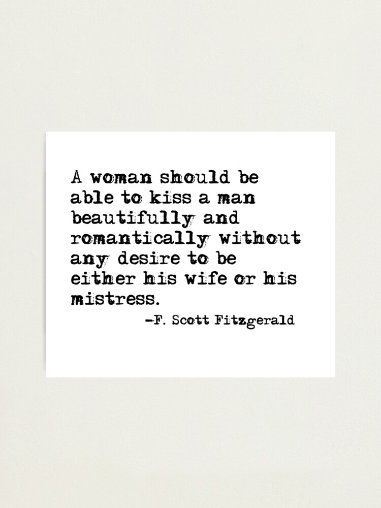 Kiss A Man Beautifully F Scott Fitzgerald Quote Photographic Print By Peggieprints Redbubble