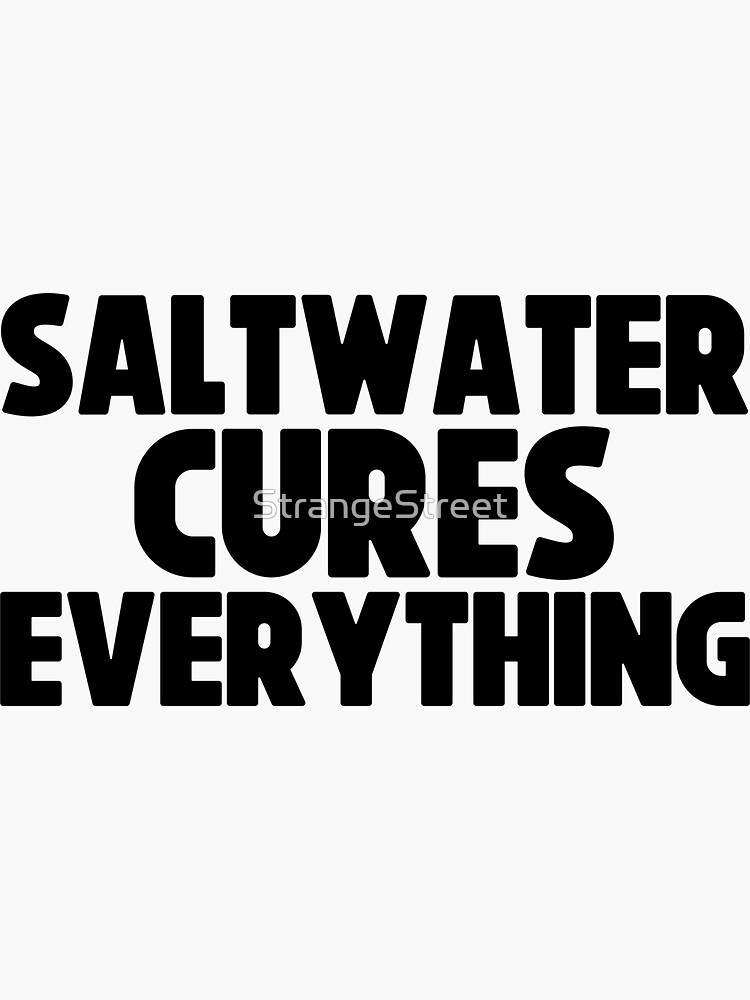 Saltwater Cures Everything Beach ~ Beach Vacation Ocean Sticker For Sale By Strangestreet 