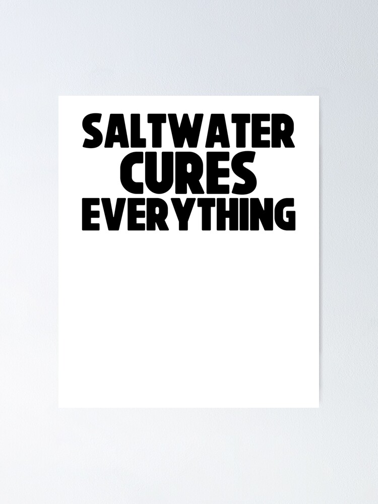 Saltwater Cures Everything Beach ~ Beach Vacation Ocean Poster By Strangestreet Redbubble 