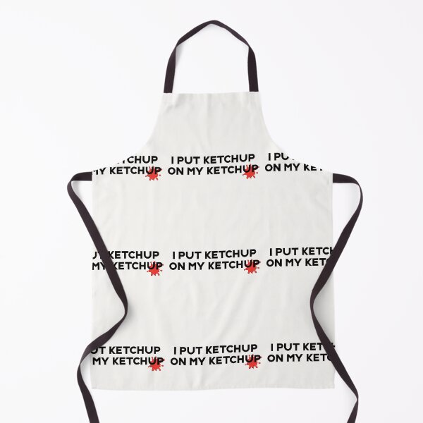 Item preview, I PUT KETCHUP IN MY KETCHUP FUNNY TEE designed and sold by aydapadi.