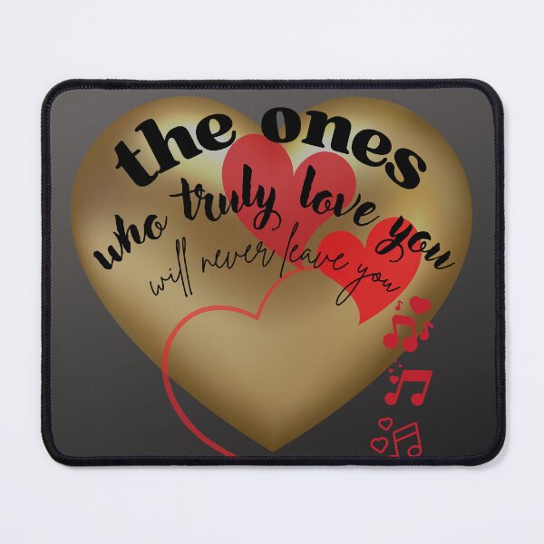 Item preview, The Ones Who Truly Love You Will Never Leave You designed and sold by BrightrDayMusicArt.