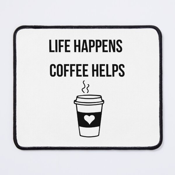 Item preview, Life Happens Coffee Helps! designed and sold by Solver88.