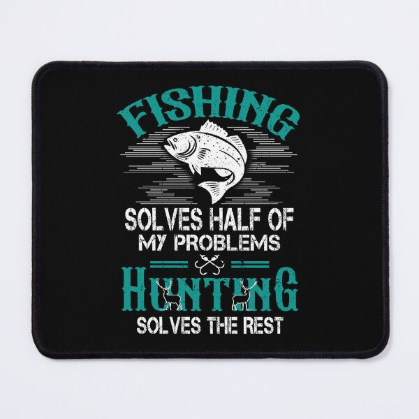 Item preview, Fishing & Hunting solve my Problems - Funny Gift designed and sold by FernaRoje.