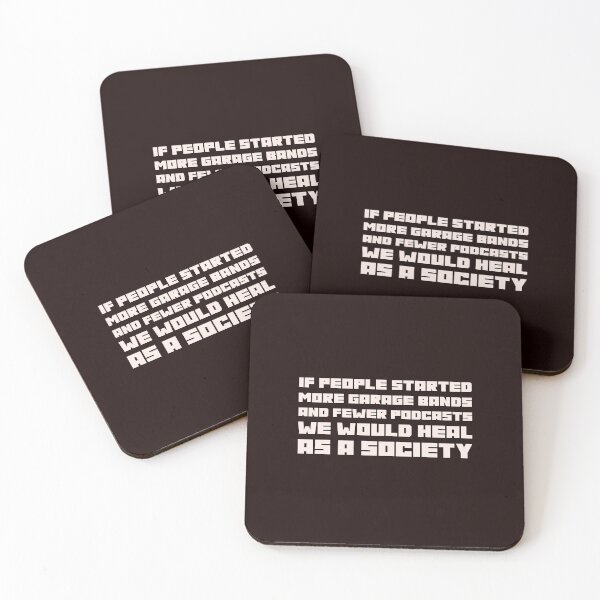 Item preview, If People Started More Garage Bands And Fewer Podcasts We Would Heal As A Society designed and sold by stuffaf.