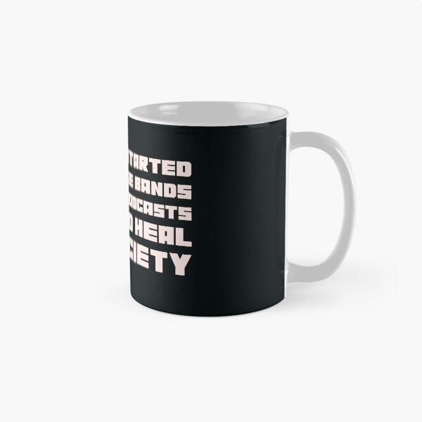 Item preview, If People Started More Garage Bands And Fewer Podcasts We Would Heal As A Society designed and sold by stuffaf.