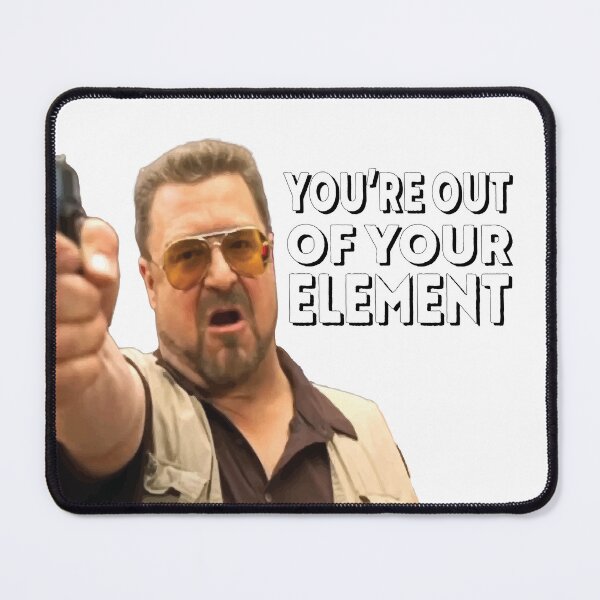 Item preview, You're out of your element Donny! Funny Big Lebowsky quote. designed and sold by Galp.