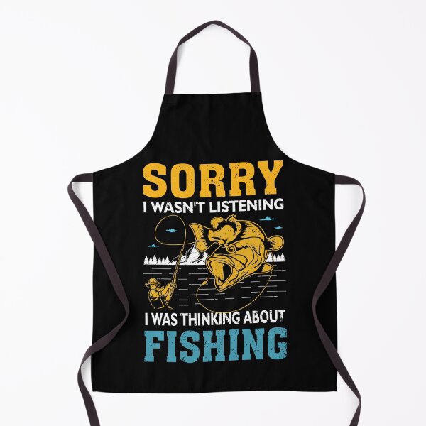 Item preview, Sorry I Wasn't Listening I Was Thinking About Fishing designed and sold by FernaRoje.