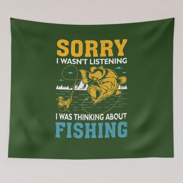 Item preview, Sorry I Wasn't Listening I Was Thinking About Fishing designed and sold by FernaRoje.