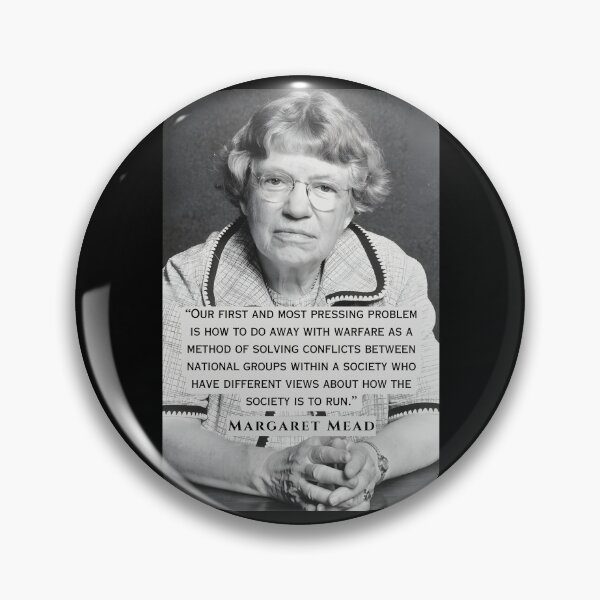 Item preview, Margaret Mead quote: Our first and most pressing problem is how to do away with warfare as a method of solving conflicts between national groups  designed and sold by artbleed.