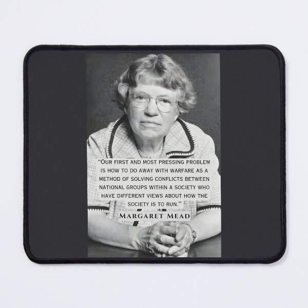 Item preview, Margaret Mead quote: Our first and most pressing problem is how to do away with warfare as a method of solving conflicts between national groups  designed and sold by artbleed.